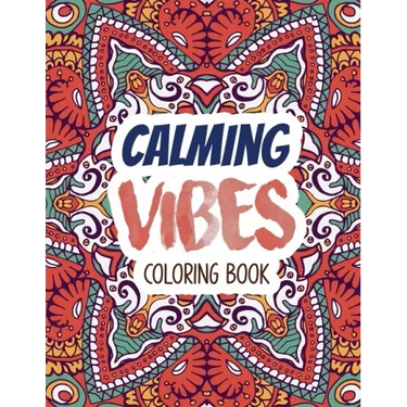 Calming Vibes Coloring Book: Depression Coloring Book for Getting Through Tough Times, Adult Coloring and Stress Relief book, Christmas Gift idea.