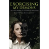 Exorcising My Demons: An Actress' Journey to the Exorcist and Beyond