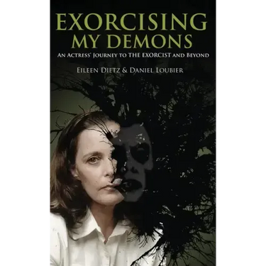 Exorcising My Demons: An Actress' Journey to the Exorcist and Beyond