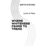Where Whiteness Fears To Tread: Lyrics on Race
