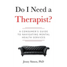 Do I Need a Therapist? A Consumer's Guide to Navigating Mental Health Services