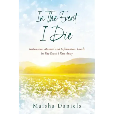 In The Event I Die: Instruction Manual and Information Guide In The Event I Pass Away
