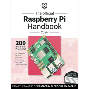 The Official Raspberry Pi Handbook 2026: Astounding Projects with Raspberry Pi Computers