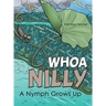 Whoa Nilly: A Nymph Grows Up