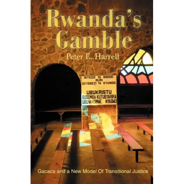 Rwanda's Gamble: Gacaca and a New Model Of Transitional Justice