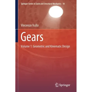 Gears: Volume 1: Geometric and Kinematic Design