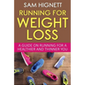 Running For Weight Loss: A Guide on Running for a Healthier and Thinner You