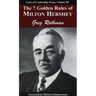 The 7 Golden Rules of Milton Hershey