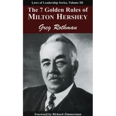 The 7 Golden Rules of Milton Hershey