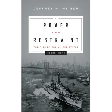 Power and Restraint: The Rise of the United States, 1898-1941