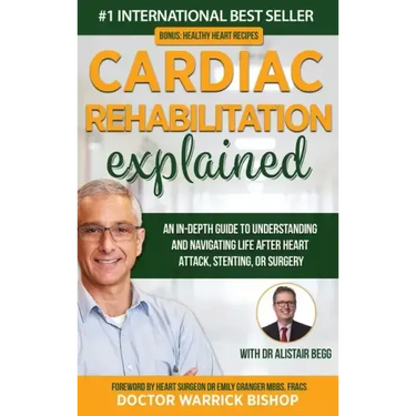 Cardiac Rehabilitation Explained: An in-Depth Guide to Understanding and Navigating Life after Heart Attack, Stenting, or Surgery