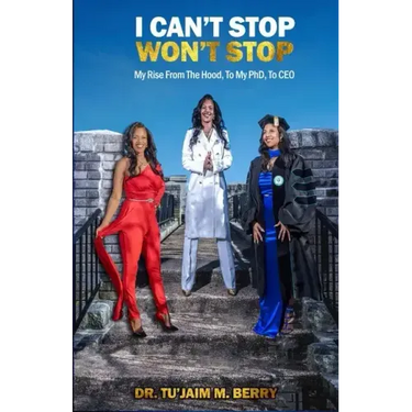 I Can't Stop Won't Stop: My Rise From The Hood, To My PhD, To CEO