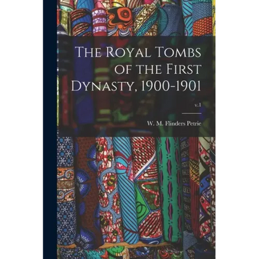 The Royal Tombs of the First Dynasty, 1900-1901; v.1