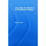 John Dee: The World of the Elizabethan Magus