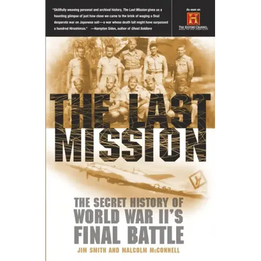 The Last Mission: The Secret History of World War II's Final Battle