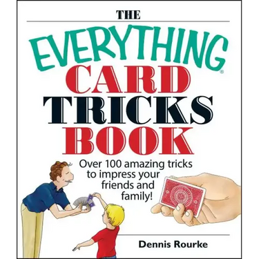 The Everything Card Tricks Book: Over 100 Amazing Tricks to Impress Your Friends and Family!