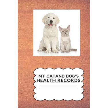 My Cat and Dog's Health Record: Keep Your Cat and Dog's Health Information In One Place