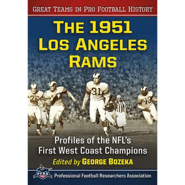 The 1951 Los Angeles Rams: Profiles of the Nfl's First West Coast Champions