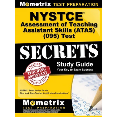 NYSTCE Assessment of Teaching Assistant Skills (ATAS) (095) Test Secrets: NYSTCE Exam Review for the New York State Teacher Certification Examinations