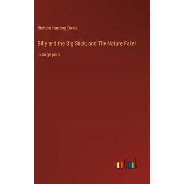 Billy and the Big Stick; and The Nature Faker: in large print