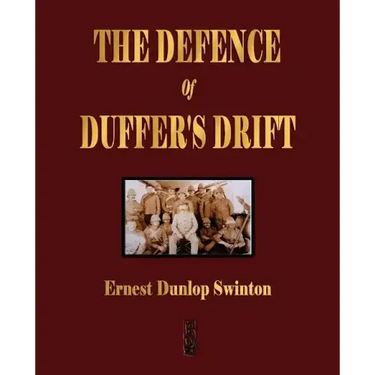 The Defence Of Duffer's Drift - A Lesson in the Fundamentals of Small Unit Tactics