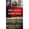 Murder & Mayhem in Metrowest Boston