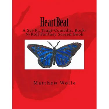 HeartBeat: A Sci-fi, Tragi-Comedic, Rock-N-Roll Fantasy Screen Book