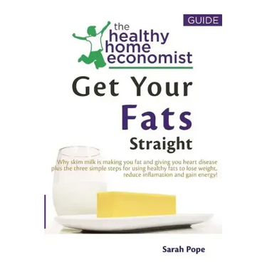 Get Your Fats Straight: Why skim milk is making you fat and giving you heart disease plus the three simple steps for using healthy fats to los