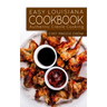 Easy Louisiana Cookbook: Authentic Creole Cooking