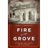 Fire in the Grove: The Cocoanut Grove Tragedy and Its Aftermath