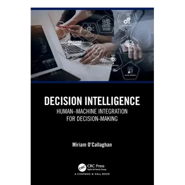 Decision Intelligence: Human-Machine Integration for Decision-Making