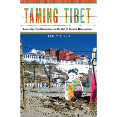 Taming Tibet: Landscape Transformation and the Gift of Chinese Development