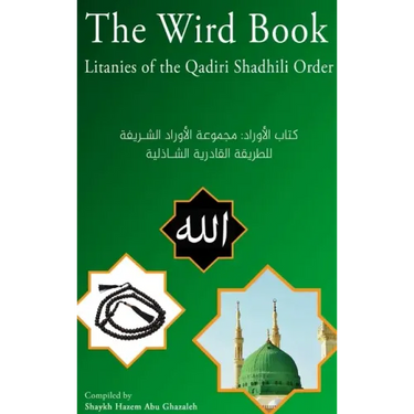 The Wird Book: Litanies of the Qadiri Shadhili Order