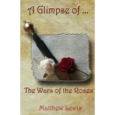 A Glimpse Of The Wars Of The Roses