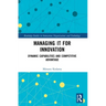 Managing IT for Innovation: Dynamic Capabilities and Competitive Advantage