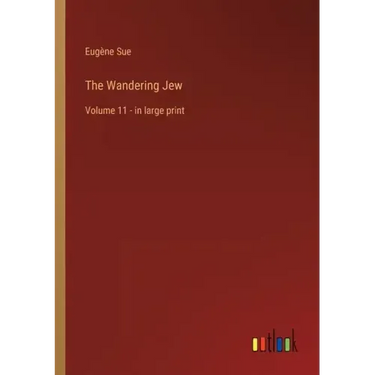 The Wandering Jew: Volume 11 - in large print