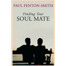 Finding Your Soul Mate: A guide to finding someone to share your life journey.