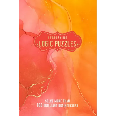Perplexing Logic Puzzles: Solve More Than 100 Brilliant Brainteasers