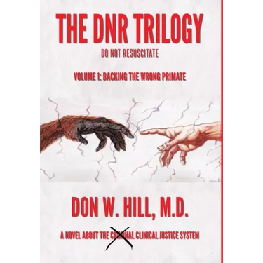 The DNR Trilogy: Volume 1: Backing the Wrong Primate