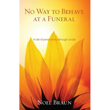 No Way to Behave at a Funeral: A Tale of Personal Loss Through Suicide