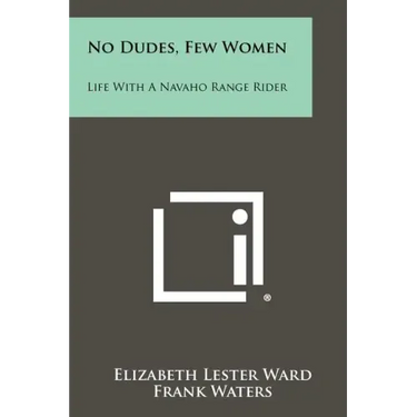 No Dudes, Few Women: Life With A Navaho Range Rider