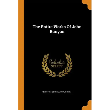 The Entire Works of John Bunyan
