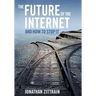 The Future of the Internet---And How to Stop It