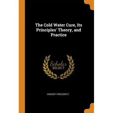 The Cold Water Cure, Its Principles' Theory, and Practice