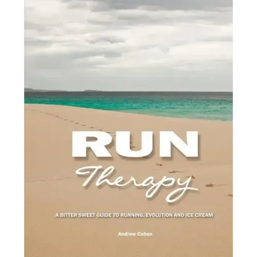 Run Therapy: A Bitter Sweet Guide to Running, Evolution and Ice Cream