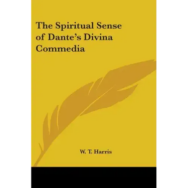 The Spiritual Sense of Dante's Divina Commedia