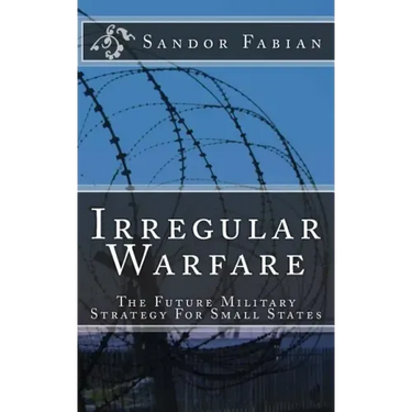 Irregular Warfare The Future Military Strategy For Small States