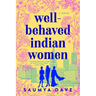 Well-Behaved Indian Women