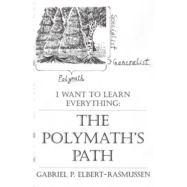The Polymath's Path: I Want to Learn Everything
