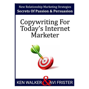 Copywriting For Today's Internet Marketer: Secrets of Passion & Persuasion